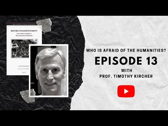 Episode 13 | Under Democracy's Eyes: Is There No Case for the Humanities? | Prof. Timothy Kircher