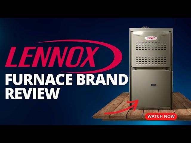 Lennox Brand 2024 Review: Furnaces