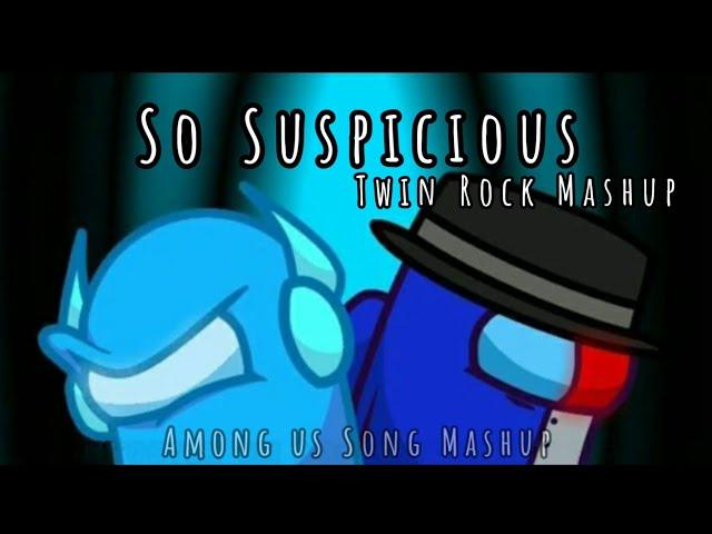 So Suspicious Twin Rock Mashup - Jose Gamer² × Samucanti | Among us Song Mashup