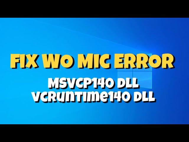 How to fix WO Mic ERROR MSVCP140 dll and vcruntime140 dll Error