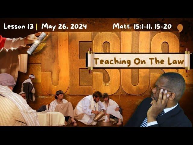 Jesus' Teaching On The Law - Matthew 15:1-11, 15-20