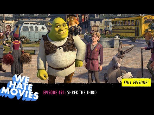 We Hate Movies - Shrek the Third (COMEDY PODCAST MOVIE REVIEW)