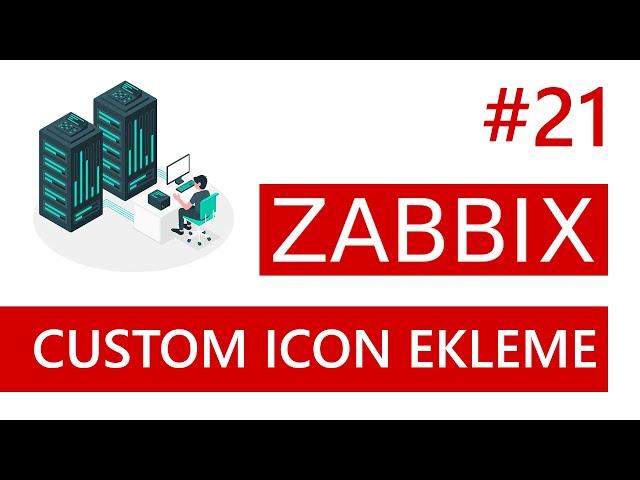 Zabbix 6.4, Map İçin Custom Icon Ekleme  | Zabbix Dersleri | Ders 21