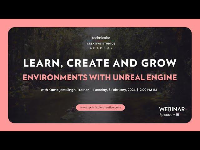 Webinar on Environments with Unreal Engine: Kamaljeet Singh, Trainer, Technicolor Academy