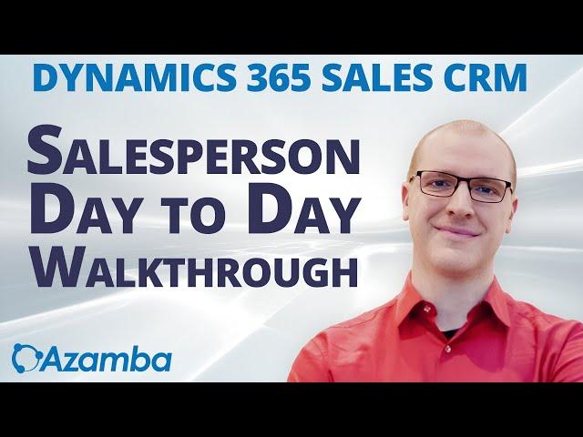 Salesperson Walkthrough of Microsoft Dynamics 365 Sales CRM