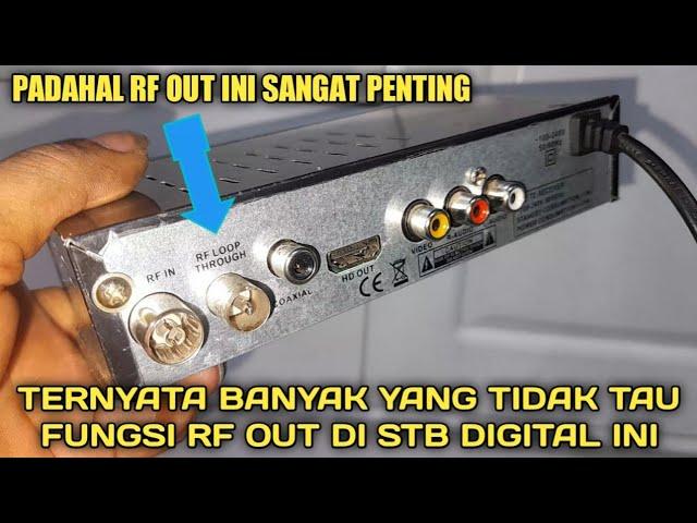 TERNYATA BANYAK YANG TIDAK TAU FUNGSI RF OUT DI SET TOP BOX DIGITAL INI