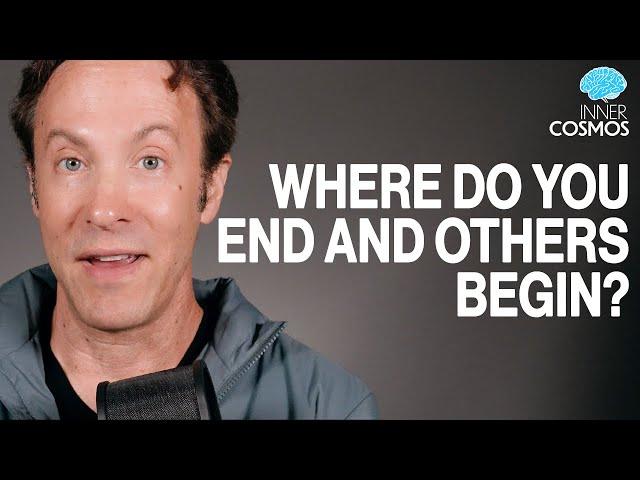 Ep 54: Where do you end and others begin? | INNER COSMOS WITH DAVID EAGLEMAN