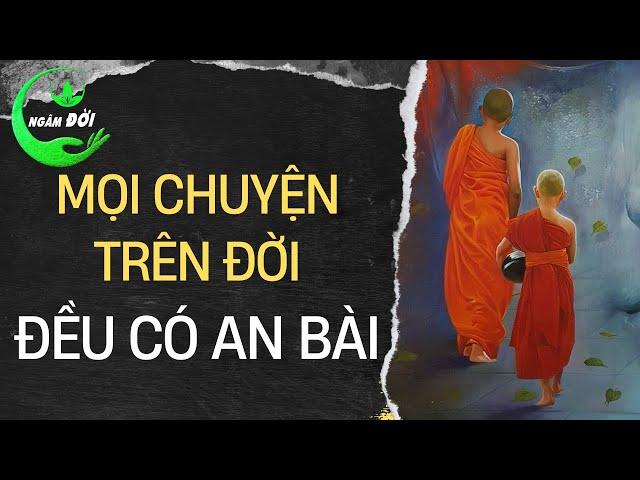 Mọi Chuyện Trên Đời Đều Có An Bài Triết Lý Nhân Sinh Thâm Thúy Nhưng Khó Thẩm Thấu Nhất Ở Đời | ND