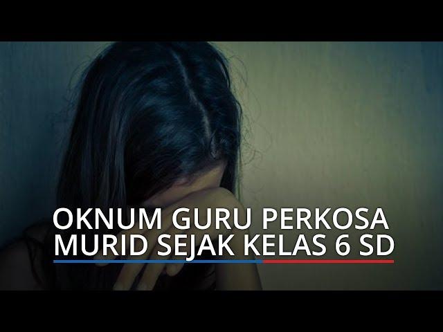 Oknum Guru Perkosa Murid Sejak Kelas 6 SD, Aksi Bejat Pelaku Baru Terkuak saat Korban Kelas 1 SMA