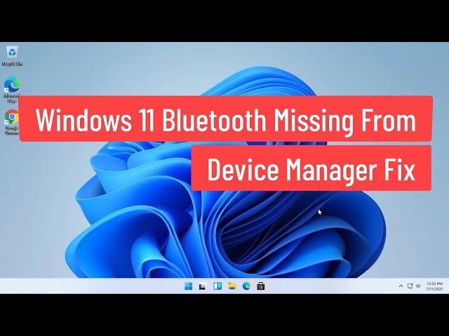 Windows 11 Bluetooth Missing From Device Manager Fix