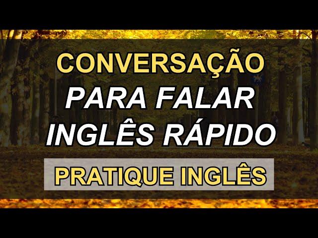 ESCUTE ESTA CONVERSAÇÃO PARA APRENDER INGLÊS RÁPIDO # 21 CURSO DE INGLÊS AULAS DE INGLÊS