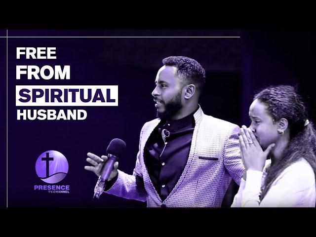 "Free from spiritual HUSBAND" አስደናቂ ነጻ መውጣት PRESENCE TV CHANNEL WITH PROHET SURAPHEL DEMISSIE 2018