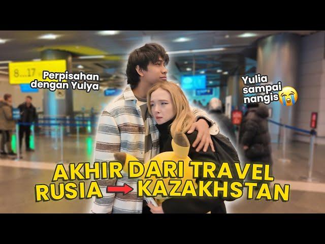 SAMPAI JUMPA! AKHIR DARI TRIP RUSIA-KAZAKHSTAN