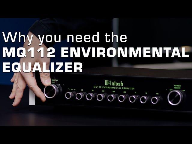 McIntosh MQ112 Environmental Equalizer: Why You Need It and How To Use It