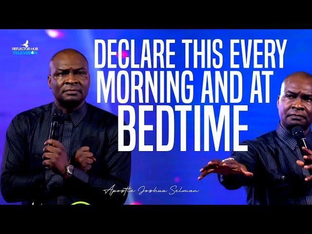 DANGEROUS PRAYER EVERY MORNING AND AT BEDTIME BEFORE SLEEPING WITH APOSTLE JOSHUA SELMAN