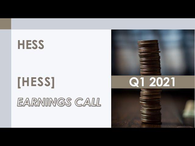 [HESS stock] Hess Q1 2021 Earnings Call (4/28/21)