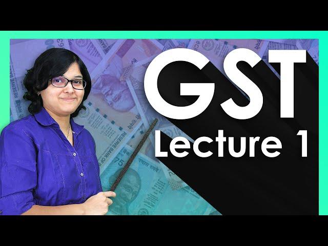 What is GST? What Are The Types Of GST? Basics Of GST Lecture 1 By CA Rachana Ranade