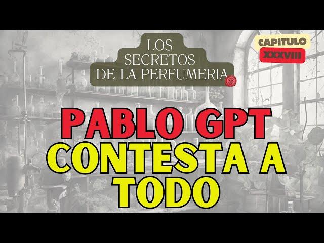 PABLO CONTESTA - Los Secretos de la Perfumería CAP.38