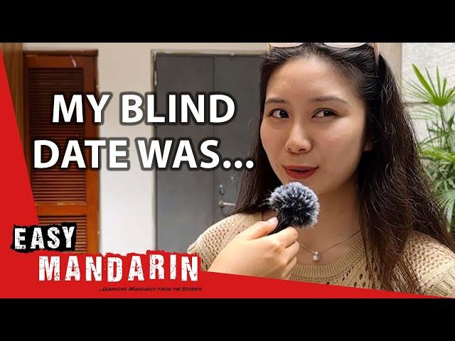 Do Young Chinese Still Go On Blind Dates? | Easy Mandarin 92