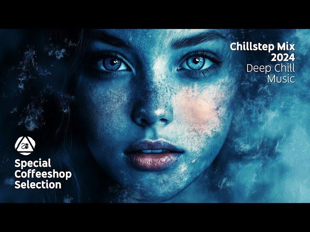 CHILLSTEP MIX 2024 • Part 3 • DEEP CHILL MUSIC • Special Coffeeshop Selection [Seven Beats Music]