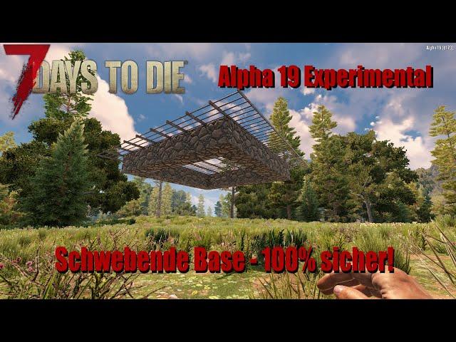 7 Days To Die Alpha 19 - [Deutsch] - Die 100% schwebende Basis (unendliche Möglichkeiten!) 