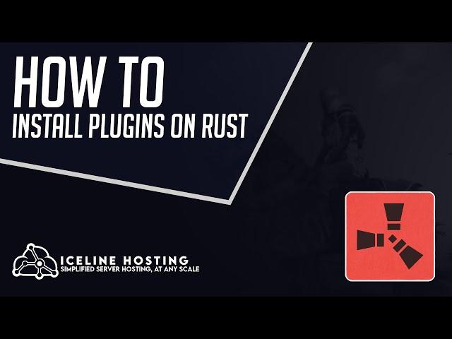 How to Install Plugins on Your Rust Server | Rust | Iceline Hosting