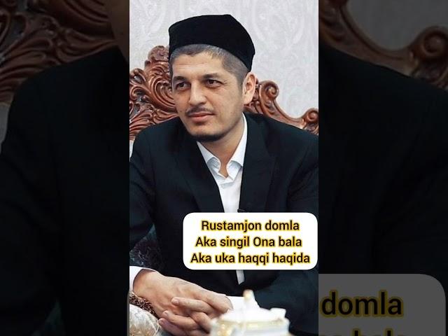 Rustamjon domla aka singil Ona bola aka uka haqqi haqida