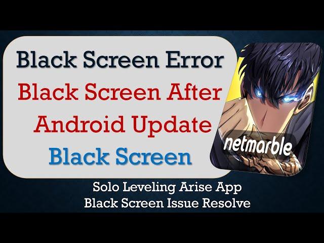 How to Fix Solo Leveling Arise App Black Screen Error | After Android Update