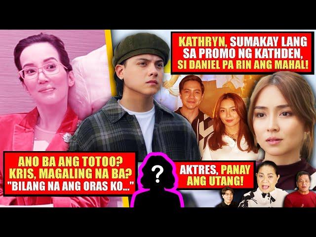 KRIS, AMINADO, MAS LUMALALA PA ANG SAKIT, PERO...SI DANIEL PA RIN ANG SIGAW NG PUSO NI KATHRYN