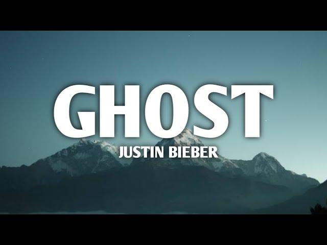 Justin Bieber - Ghost (Lyrics)