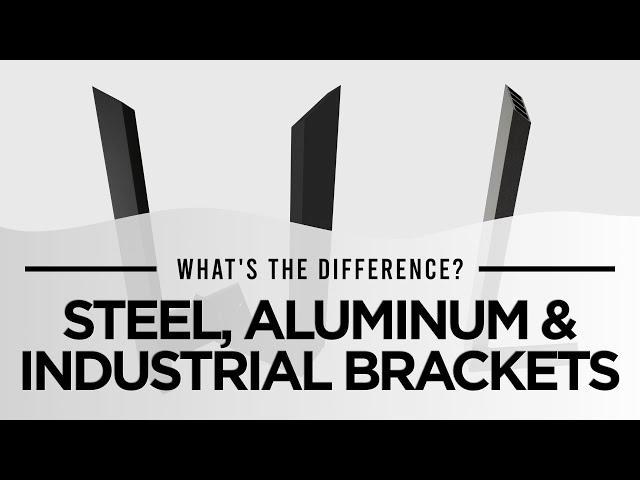 What's The Difference? Steel, Aluminum & Industrial Brackets