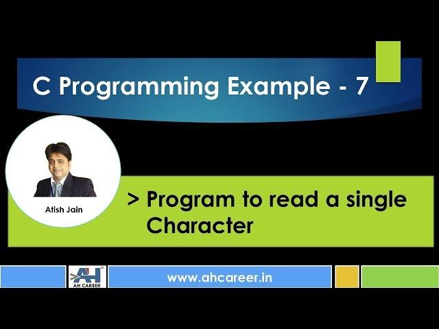 7. C Programming Example  (Reading Character Input)