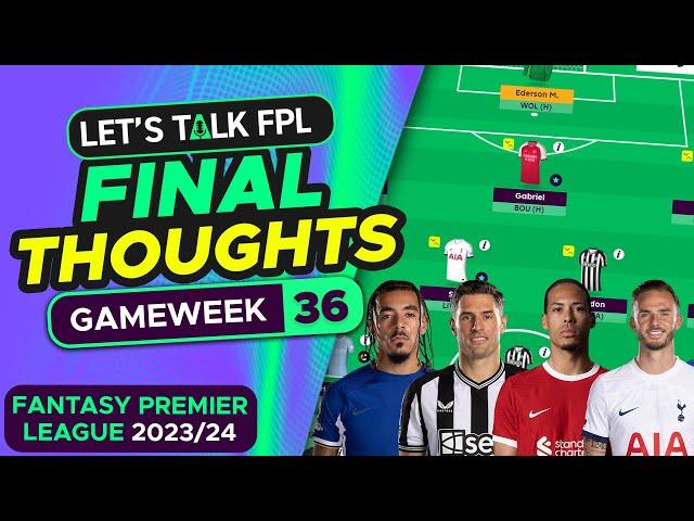 FPL GAMEWEEK 36 FINAL TEAM SELECTION THOUGHTS | Fantasy Premier League Tips 2023/24