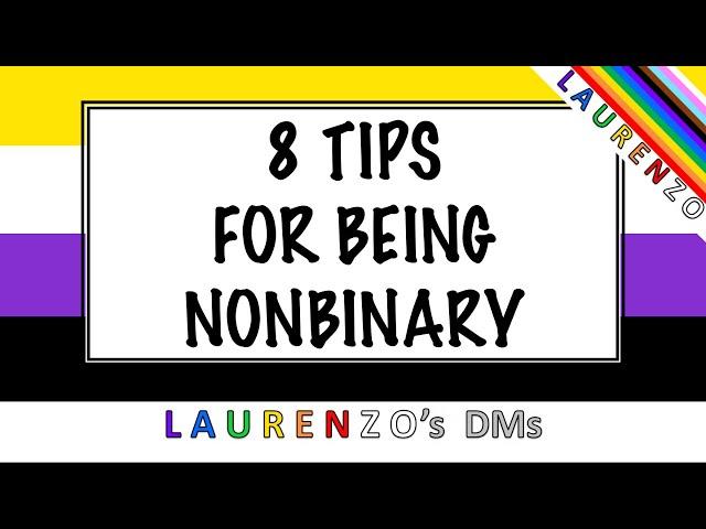 8 Tips for Being Nonbinary! - the full list of 8 questions is in the description below!