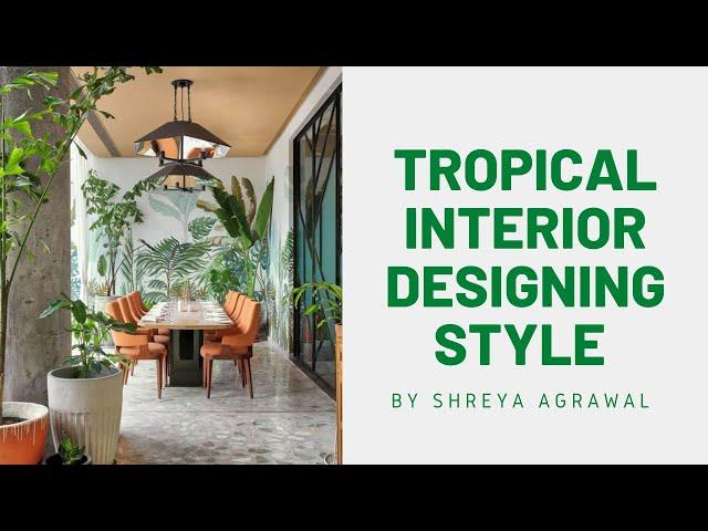 Interior designing | Tropical interior designing style