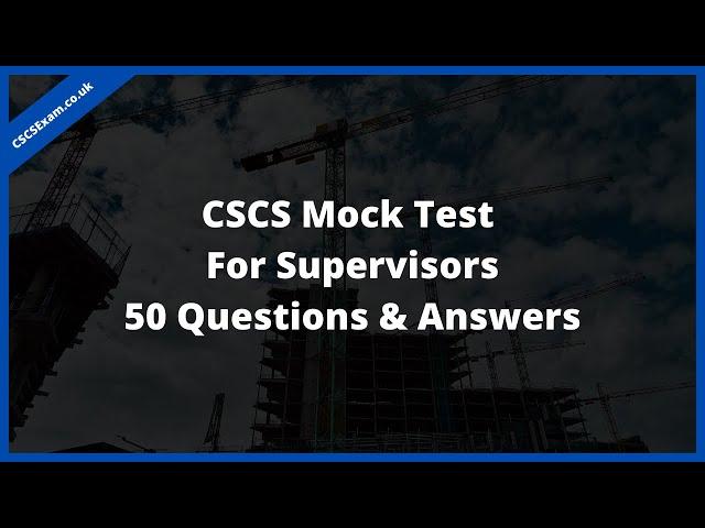 CSCS Mock Test For Supervisors 2023 - 50 Full Questions and Answers