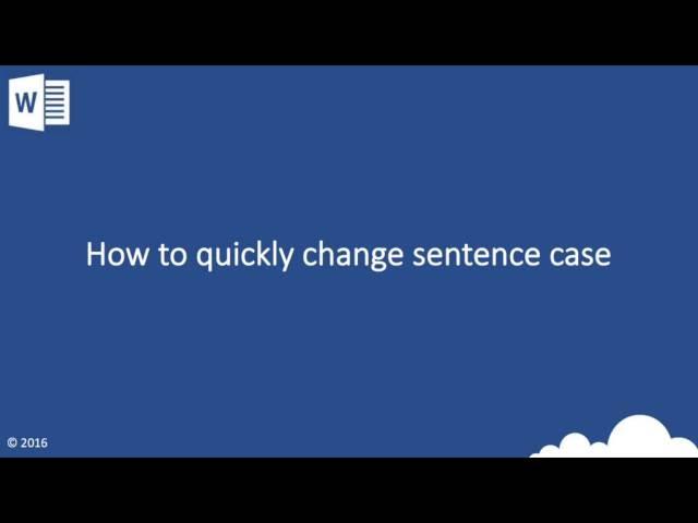 Hint and Tip -  How to quickly change sentence case in Microsoft Word