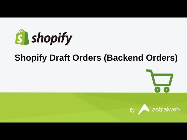 Shopify Draft Orders (Backend Orders)