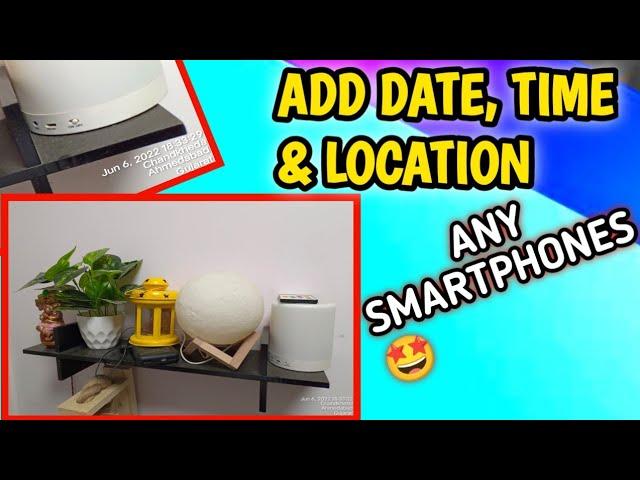 How to Add Date Time And Location On Clicked Photos from SmartPhone