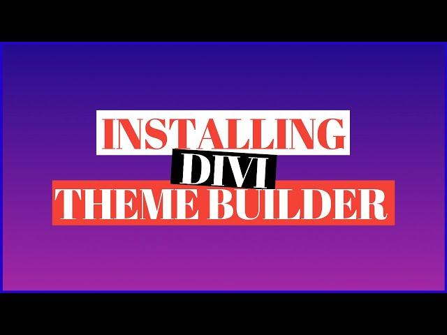 How To Install Divi Theme Builder