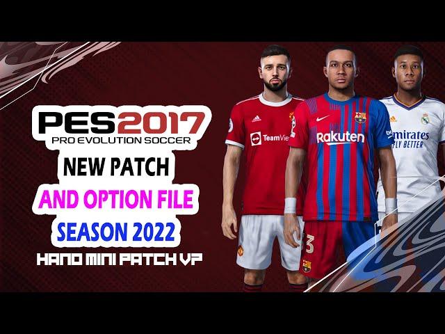 PES 2017 NEW PATCH AND OPTION FILE SEASON 2022 REVIEW