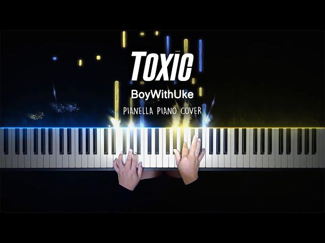BoyWithUke - Toxic | Piano Cover by Pianella Piano