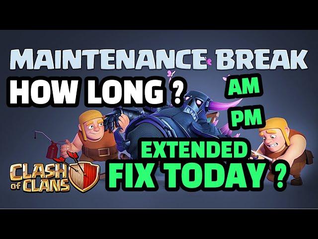 COC Maintenance Break Today Extended ? COC Maintenance Break Clash Of Clans How Long ?