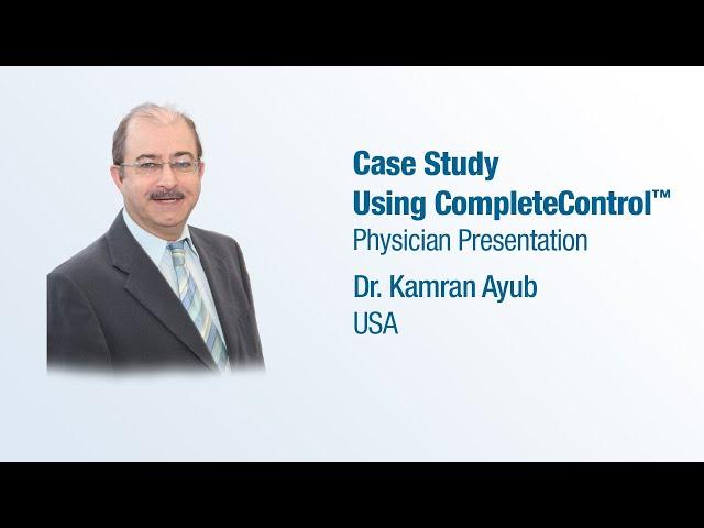 Dr. Kamran Ayub - PRESENTATION (2024): Case Study Using CompleteControl™