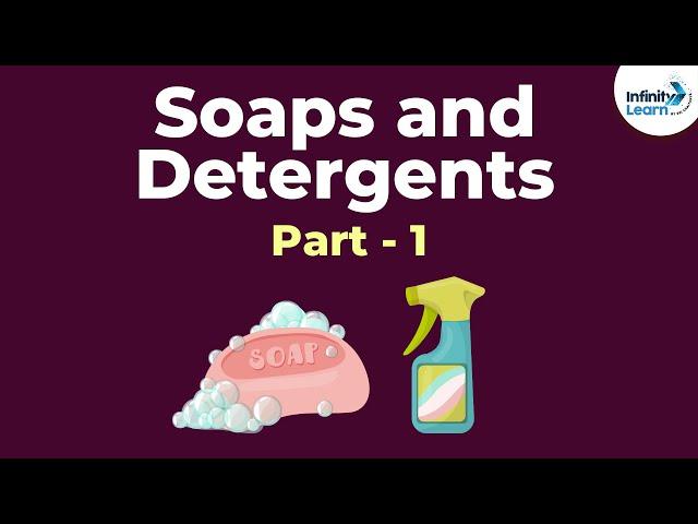 Soaps and Detergents - Part 1 | Don't Memorise