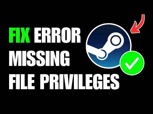 How To Fix Steam Missing File Privileges Error