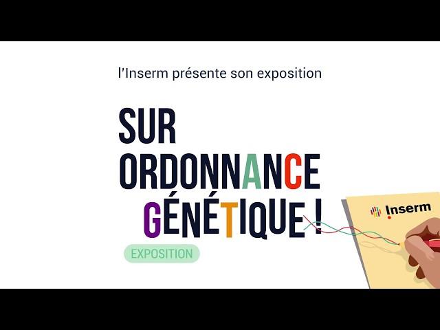 Teaser de l'exposition Inserm : Sur ordonnance génétique !