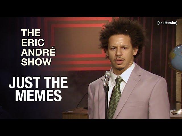 Just the Memes | The Eric Andre Show | adult swim