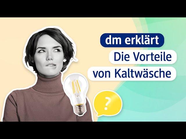 Die Vorteile von Kaltwäsche I dm erklärt