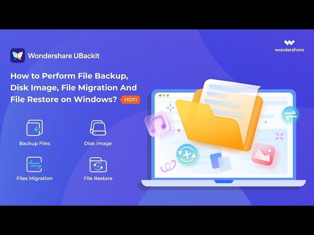 How to Perform Data Backup/File Migration/Disk Image on Windows? | Wondershare UBackit V2.0 Tutorial